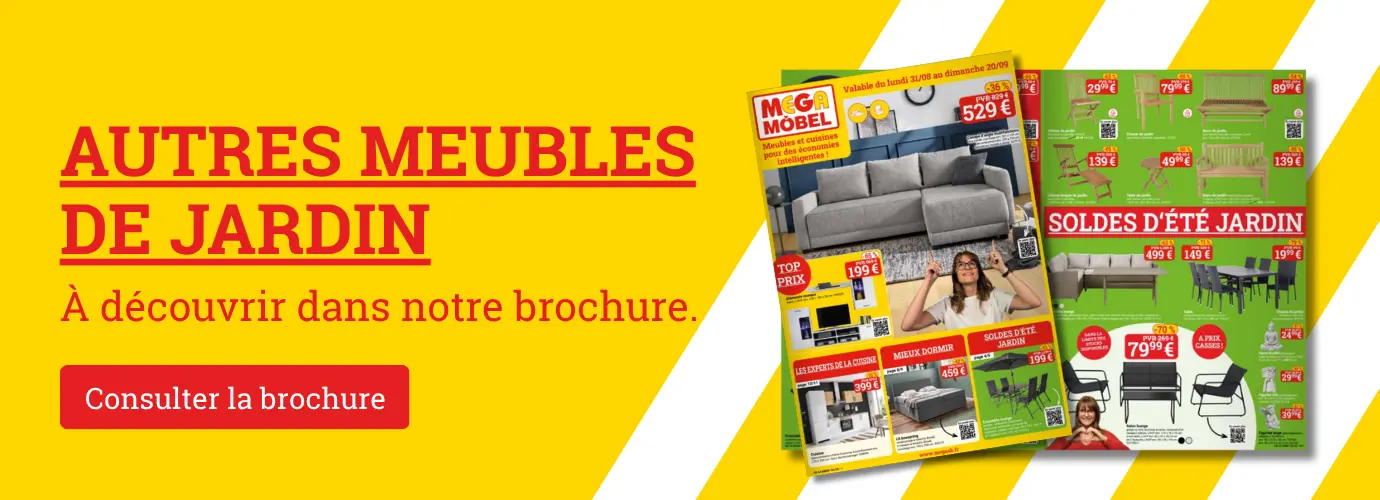 Découvrez d'autres meubles de jardin dans notre prospectus. C'est par ici >