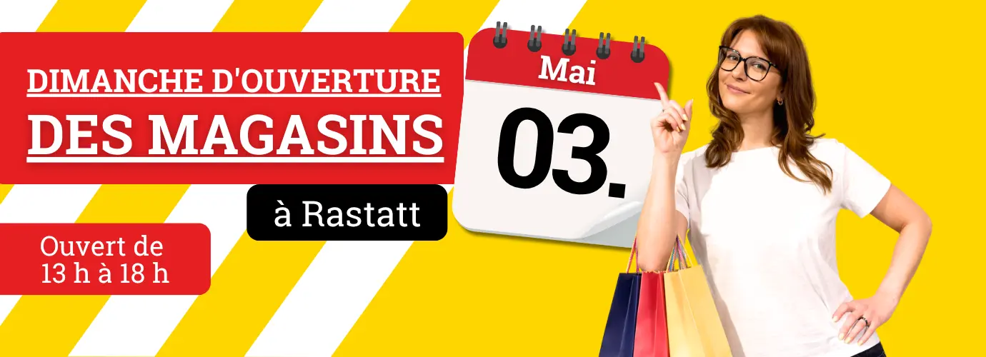 03/05/26 -> Dimanche d'ouverture des commerces à Rastatt