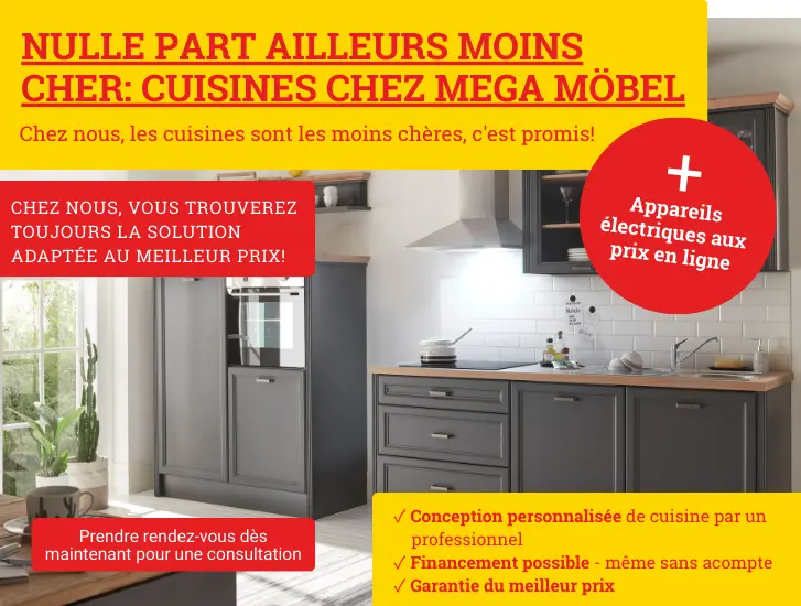 Vous ne trouverez pas moins cher ailleurs : les cuisines chez Mega Möbel. Découvrez-les ici>