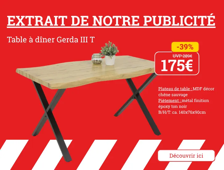 Extrait de notre publicité ! Table à manger GERDA. Découvrez-la ici >