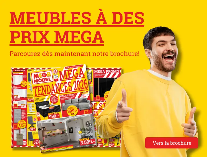 Des meubles à des prix MEGA ! Parcourez dès maintenant notre prospectus >