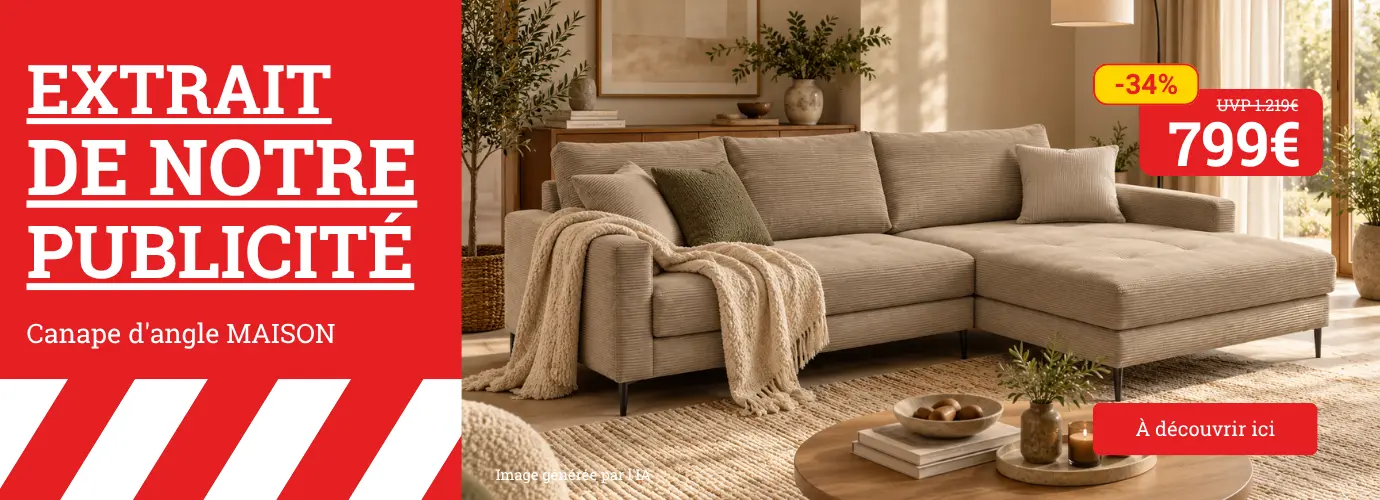 Extrait de notre publicité ! Canapé d'angle MAISON. Découvrez-le ici >
